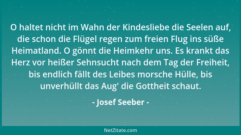 Josef Seeber - O haltet nicht im Wahn der Kindesliebe die Seelen auf, die schon die Flügel regen zum freien Flug ins süße H...