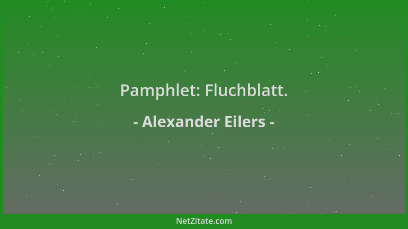 Alexander Eilers - Pamphlet: Fluchblatt....