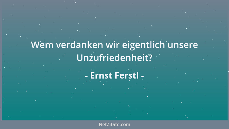 Ernst Ferstl - Anderen auf halbem Weg entgegenzukommen, ist eine äußerst zielführende Anstrengung....