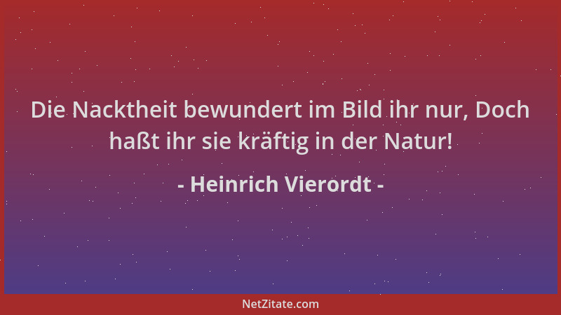 Heinrich Vierordt - Die Nacktheit bewundert im Bild ihr nur, Doch haßt ihr sie kräftig in der Natur!...