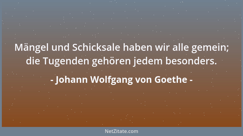 Johann Wolfgang von Goethe - Jede große Idee, sobald sie in die Erscheinung tritt, wirkt tyrannisch; daher die Vorteile, di...