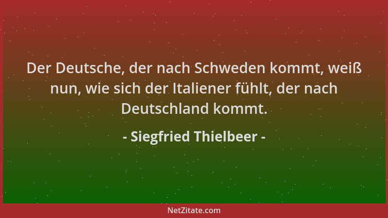 Siegfried Thielbeer - Der Deutsche, der nach Schweden kommt, weiß nun, wie sich der Italiener fühlt, der nach Deutschland k...