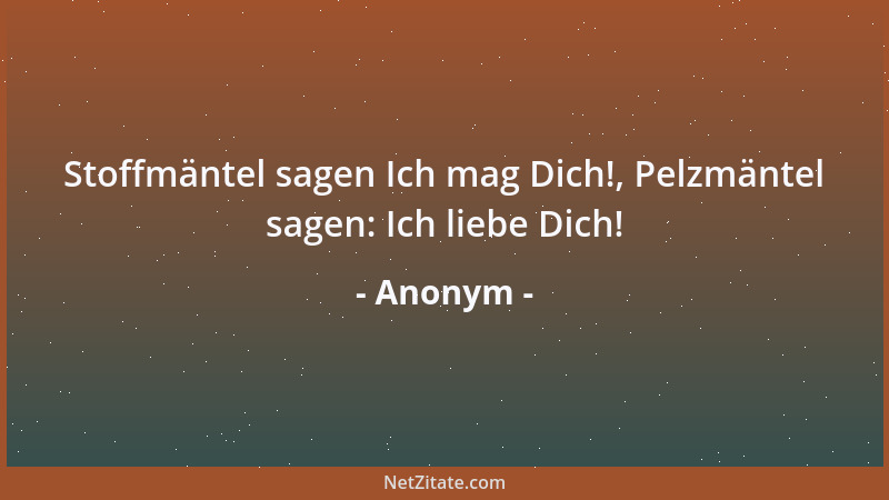 Anonym - Ehe du die Reichen verachtest, lerne den Reichtum zu verachten....