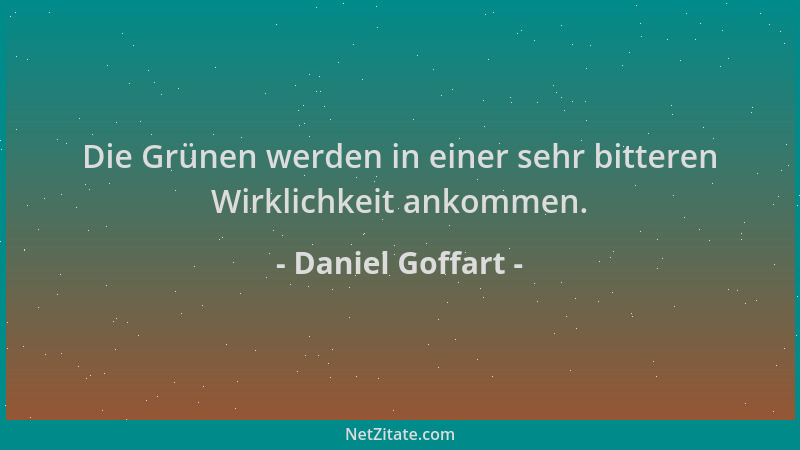 Daniel Goffart - Die Grünen werden in einer sehr bitteren Wirklichkeit ankommen....