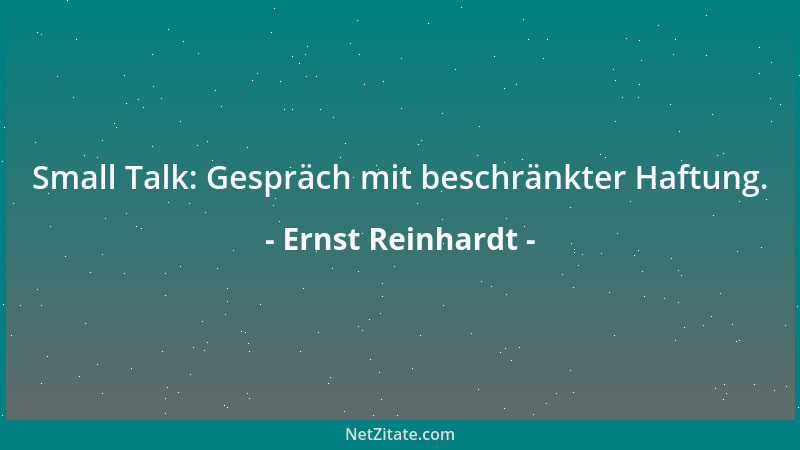 Ernst Reinhardt - Small Talk: Gespräch mit beschränkter Haftung....