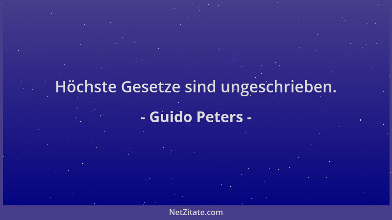 Guido Peters - Höchste Gesetze sind ungeschrieben....