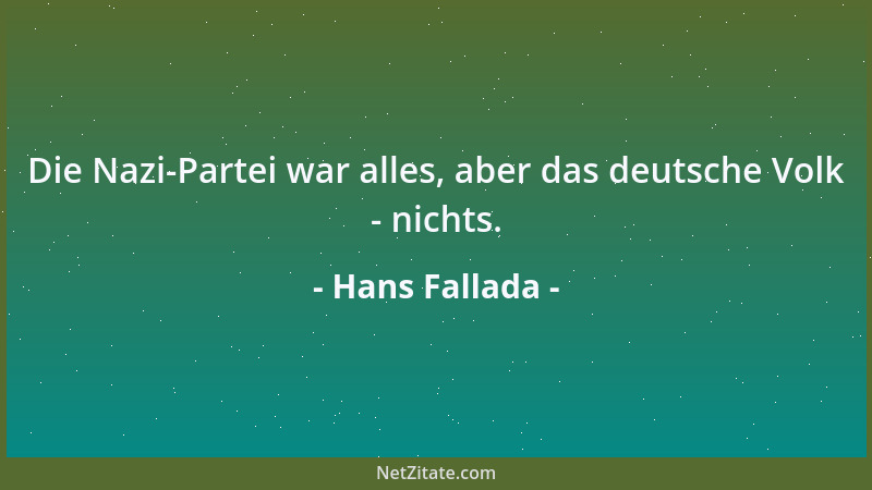 Hans Fallada - Die Nazi-Partei war alles, aber das deutsche Volk - nichts....