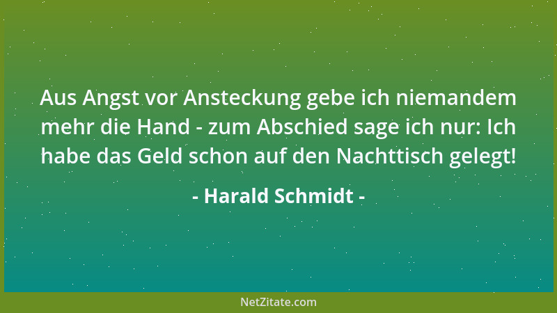Harald Schmidt - Aus Angst vor Ansteckung gebe ich niemandem mehr die Hand - zum Abschied sage ich nur: Ich habe das Geld s...