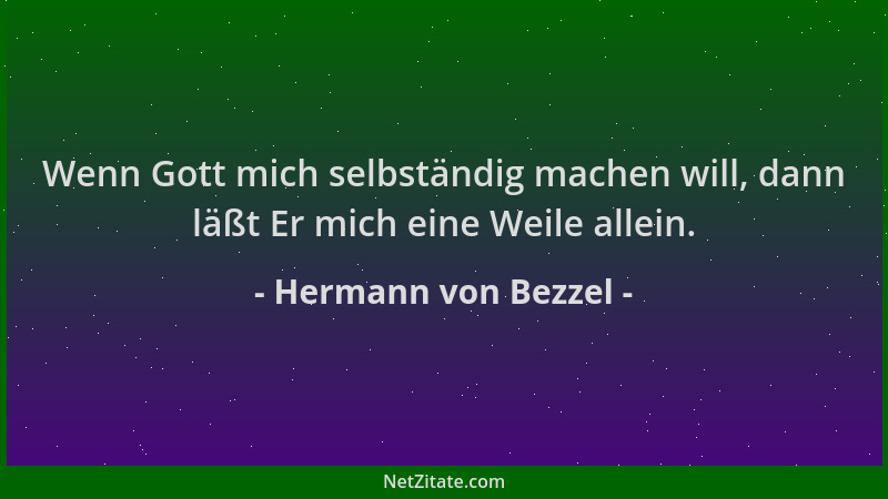 Hermann von Bezzel - Wenn Gott mich selbständig machen will, dann läßt Er mich eine Weile allein....