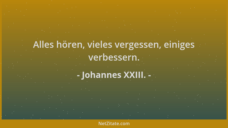 Johannes XXIII. - Alles hören, vieles vergessen, einiges verbessern....