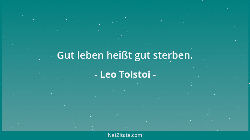 Leo Tolstoi - Hüte dich, die Eintracht unter den Menschen zu stören und böse Gefühle in ihnen zu erwecken....
