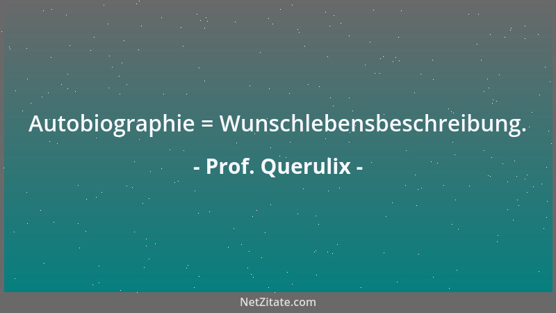 Prof. Querulix - Individualität = Auf eigene Art so sein wie die anderen....