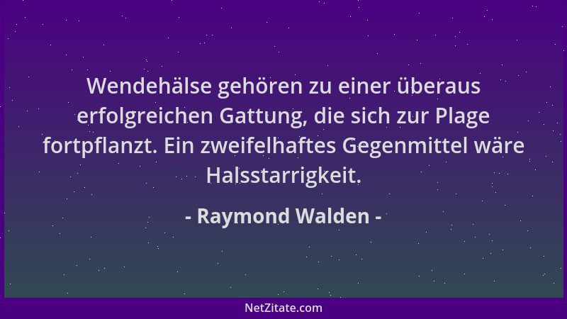Raymond Walden - Wendehälse gehören zu einer überaus erfolgreichen Gattung, die sich zur Plage fortpflanzt. Ein zweifelhaft...