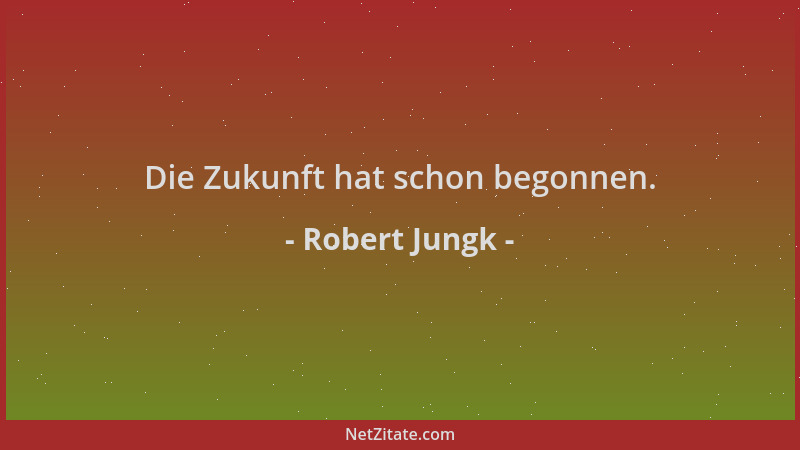 Robert Jungk - Die Zukunft hat schon begonnen....
