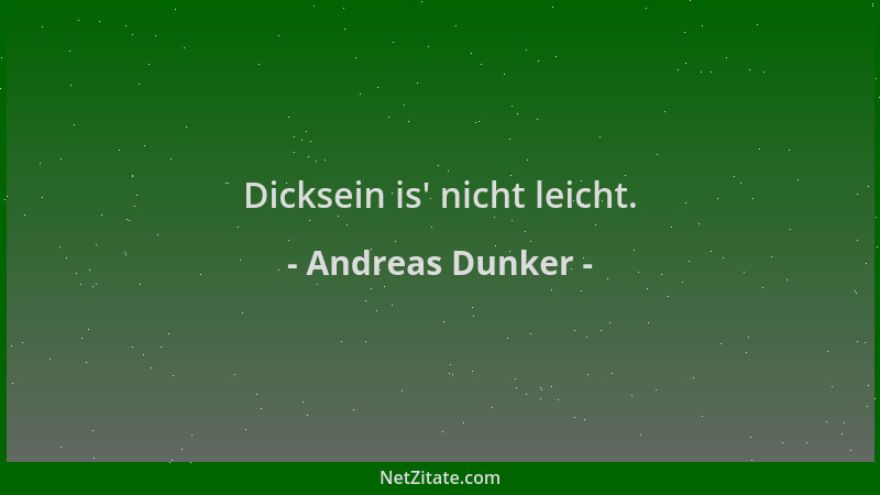 Andreas Dunker - Dicksein is ' nicht leicht....