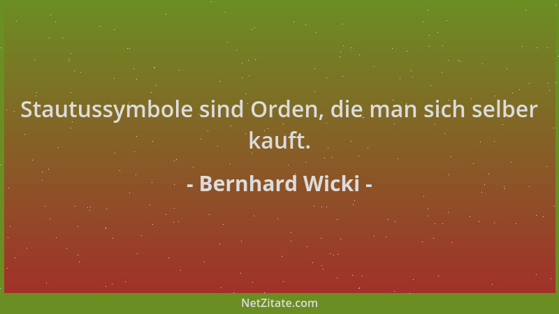 Bernhard Wicki - Stautussymbole sind Orden, die man sich selber kauft....