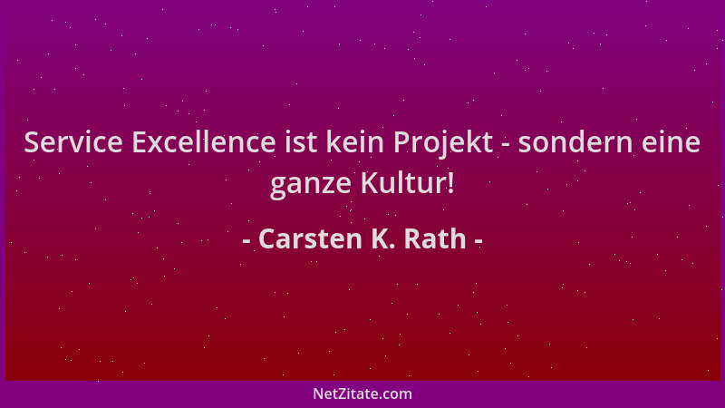 Carsten K. Rath - Service Excellence ist kein Projekt - sondern eine ganze Kultur!...