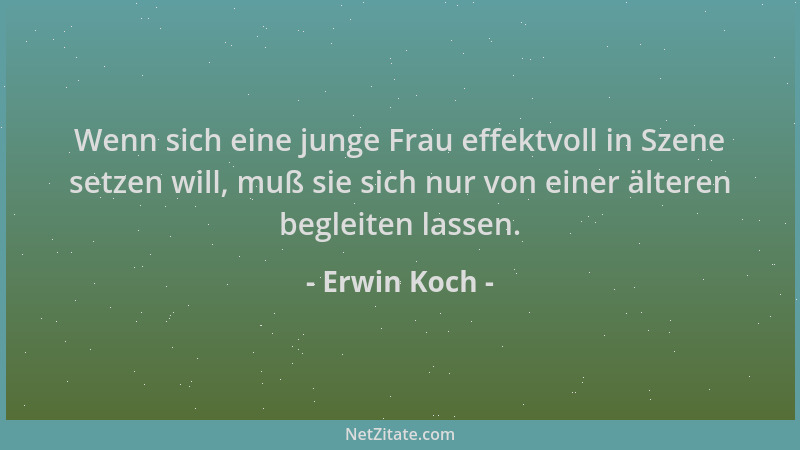Erwin Koch - Wenn sich eine junge Frau effektvoll in Szene setzen will, muß sie sich nur von einer älteren begleiten lassen...