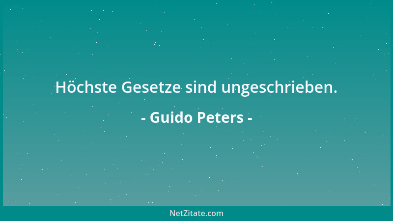 Guido Peters - Höchste Gesetze sind ungeschrieben....