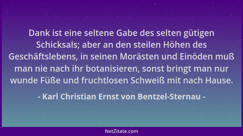 Karl Christian Ernst von Bentzel-Sternau - Dank ist eine seltene Gabe des selten gütigen Schicksals; aber an den steilen Hö...