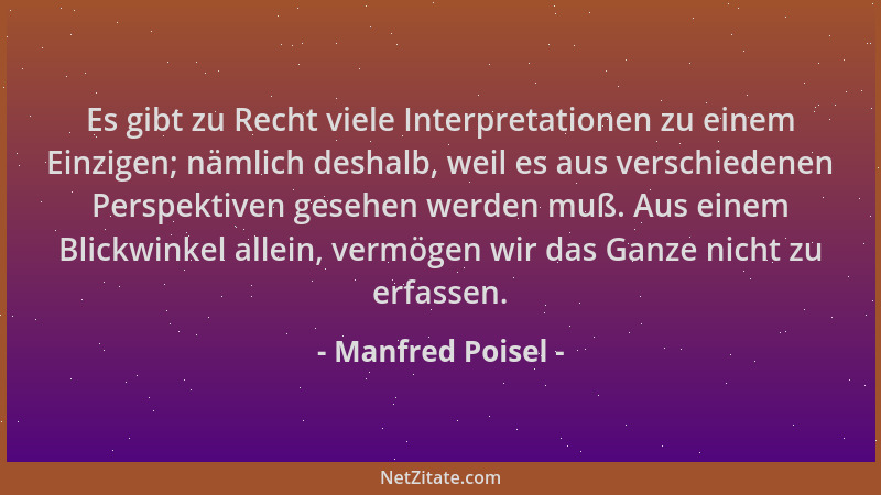 Manfred Poisel - Es gibt zu Recht viele Interpretationen zu einem Einzigen; nämlich deshalb, weil es aus verschiedenen Pers...