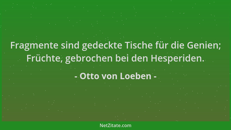 Otto von Loeben - Fragmente sind gedeckte Tische für die Genien; Früchte, gebrochen bei den Hesperiden....
