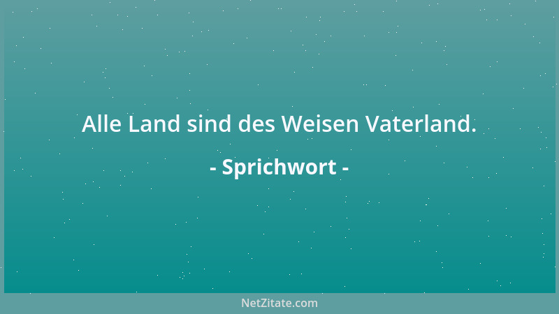 Sprichwort - Die Erde liebt uns. Sie freut sich, wenn sie uns singen hört....