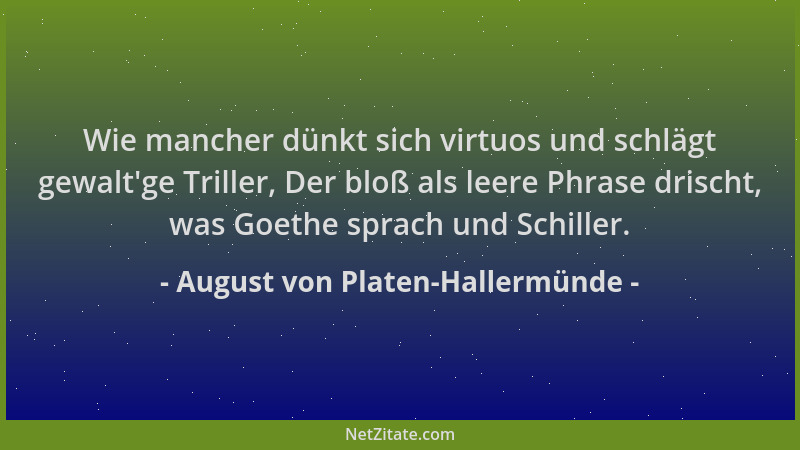 August von Platen-Hallermünde - Wie mancher dünkt sich virtuos und schlägt gewalt 'ge Triller, Der bloß als leere Phrase dri...