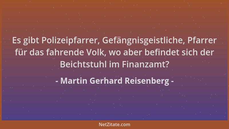 Martin Gerhard Reisenberg - Es gibt Polizeipfarrer, Gefängnisgeistliche, Pfarrer für das fahrende Volk, wo aber befindet si...