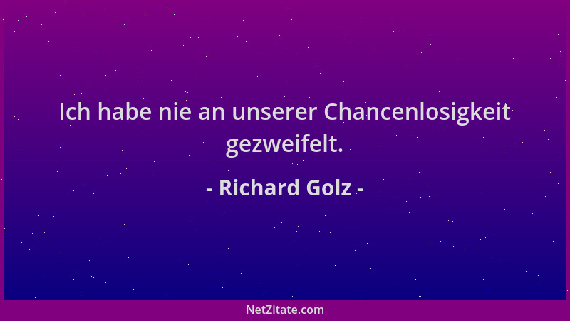 Richard Golz - Ich habe nie an unserer Chancenlosigkeit gezweifelt....