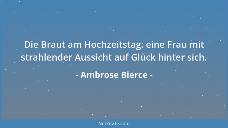 Ambrose Bierce - Die Braut am Hochzeitstag: eine Frau mit strahlender Aussicht auf Glück hinter sich....