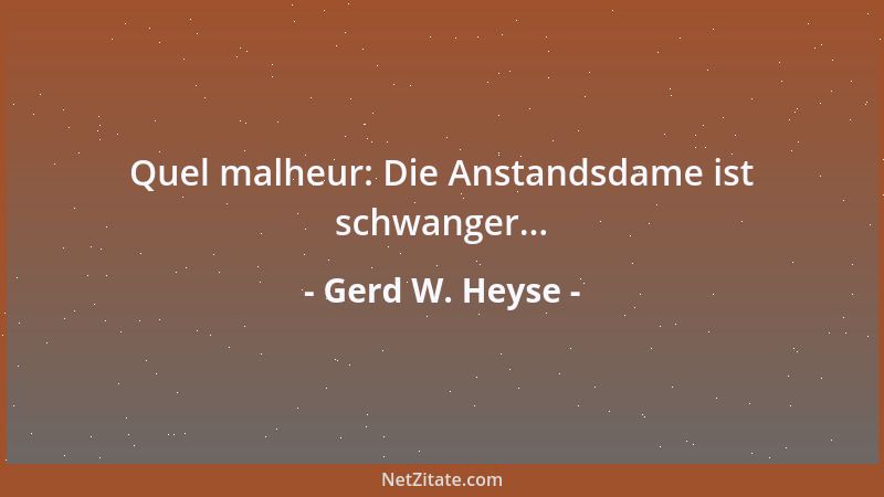 Gerd W. Heyse - Quel malheur: Die Anstandsdame ist schwanger......