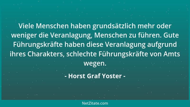 Horst Graf Yoster - Viele Menschen haben grundsätzlich mehr oder weniger die Veranlagung, Menschen zu führen. Gute Führungs...