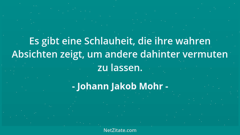 Johann Jakob Mohr - Für die Fehler eines großen Geistes haben auch die Stupiden einen Falkenblick....