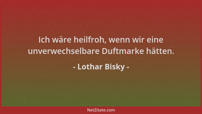 Lothar Bisky - Ich wäre heilfroh, wenn wir eine unverwechselbare Duftmarke hätten....