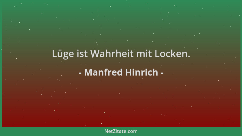 Manfred Hinrich - Lüge ist Wahrheit mit Locken....