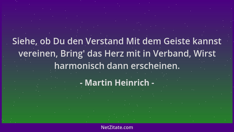 Martin Heinrich - Siehe, ob Du den Verstand Mit dem Geiste kannst vereinen, Bring ' das Herz mit in Verband, Wirst harmonisc...