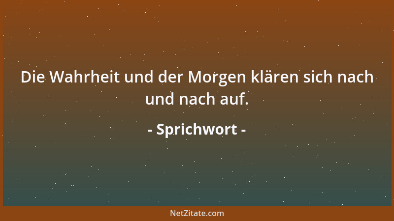 Sprichwort - Die Wahrheit kriecht in keine Mauselöcher....