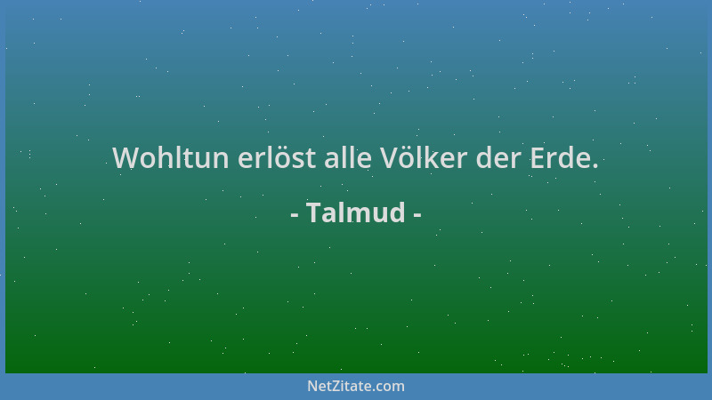 Talmud - Wohltun erlöst alle Völker der Erde....