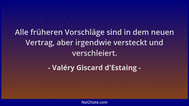 Valéry Giscard d'Estaing - Alle früheren Vorschläge sind in dem neuen Vertrag, aber irgendwie versteckt und verschleier...