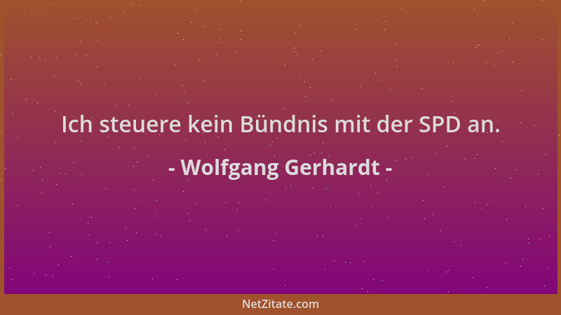 Wolfgang Gerhardt - Ich steuere kein Bündnis mit der SPD an....