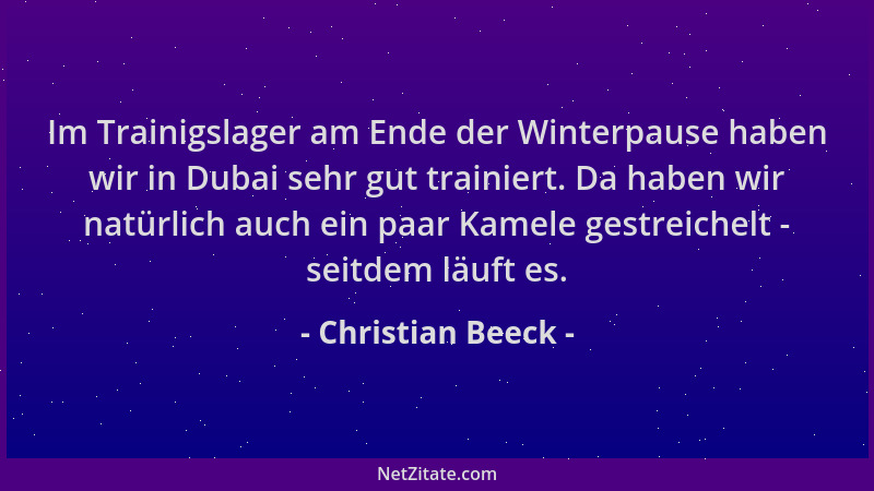 Christian Beeck - Im Trainigslager am Ende der Winterpause haben wir in Dubai sehr gut trainiert. Da haben wir natürlich au...