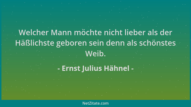 Ernst Julius Hähnel - Welcher Mann möchte nicht lieber als der Häßlichste geboren sein denn als schönstes Weib....