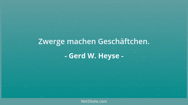 Gerd W. Heyse - Zwerge machen Geschäftchen....