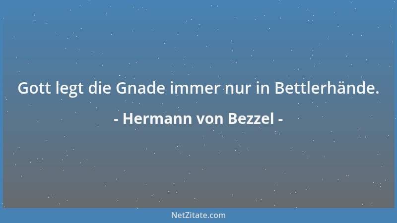 Hermann von Bezzel - Gott legt die Gnade immer nur in Bettlerhände....