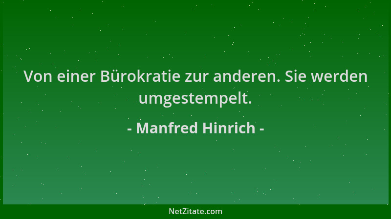 Manfred Hinrich - Von einer Bürokratie zur anderen. Sie werden umgestempelt....