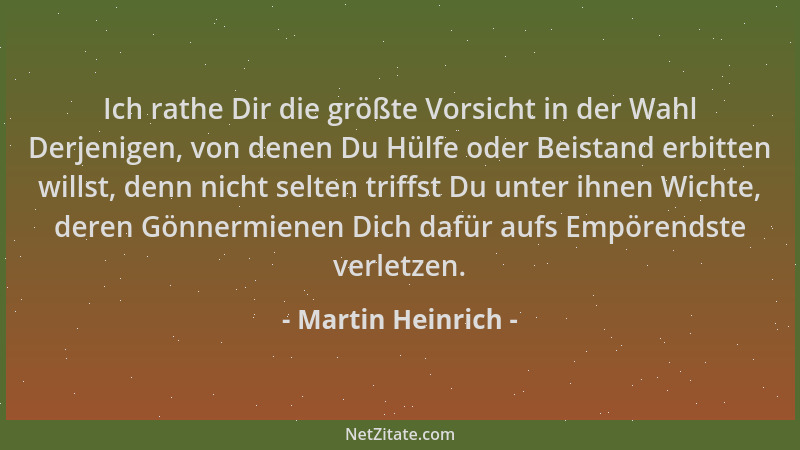 Martin Heinrich - Ich rathe Dir die größte Vorsicht in der Wahl Derjenigen, von denen Du Hülfe oder Beistand erbitten wills...