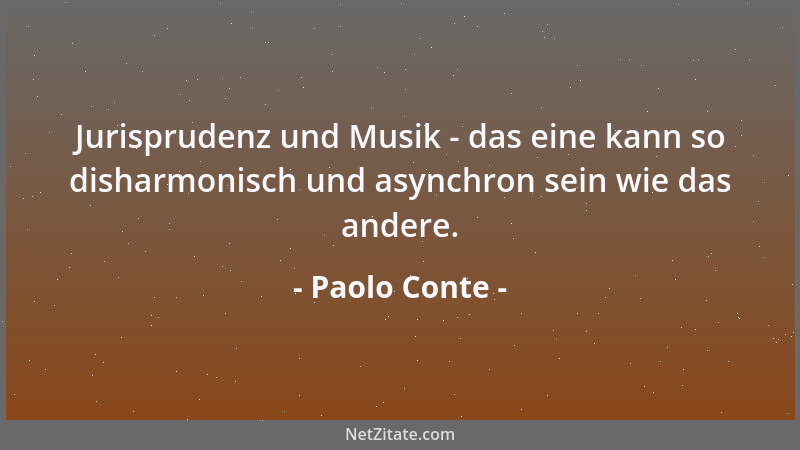 Paolo Conte - Jurisprudenz und Musik - das eine kann so disharmonisch und asynchron sein wie das andere....