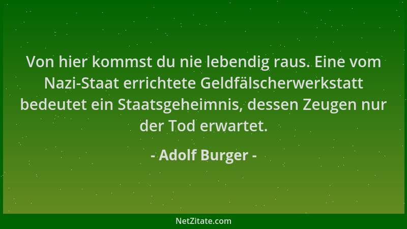 Adolf Burger - Von hier kommst du nie lebendig raus. Eine vom Nazi-Staat errichtete Geldfälscherwerkstatt bedeutet ein Staa...