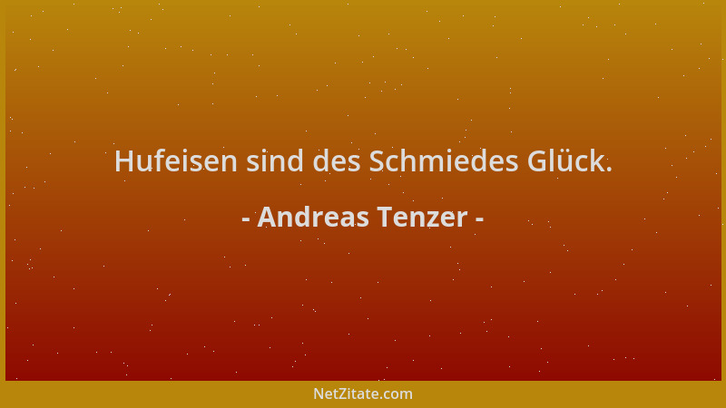 Andreas Tenzer - Hufeisen sind des Schmiedes Glück....